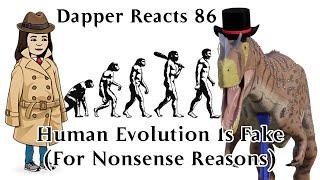 Human Evolution Is Fake | Dapper Reacts 86