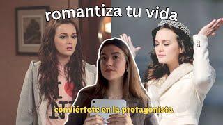 CÓMO ROMANTIZAR TU VIDA| conviértete en la PROTAGONISTA, MAIN CHARACTER de tu VIDA: sé THAT GIRL 