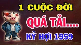 Tuổi KỶ HỢI 1959. Sống 1 cuộc đời Quá tải. GÁNH NẶNG CUỘC ĐỜI, Mà Mình Lại Là Trụ Cột