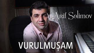 Arif Selimov - Vurulmuşam