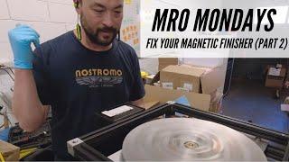 MRO Mondays: How to Fix a Magnetic Finisher (Part 2)