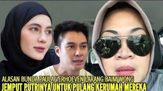 IBUNDA PAULA VERHOEVEN LARANG KERAS BAIM WONG JEMPUT PUTRINYA UNTUK PULANG KERUMAH MEREKA