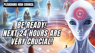 Urgent Alert: The Next 24 Hours Might Transform Your Life! Ascensions | Pleiadians