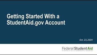 Getting Started with a StudentAid.gov Account