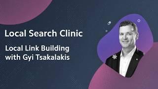 Local Search Clinic: Local Link Building with Gyi Tsakalakis