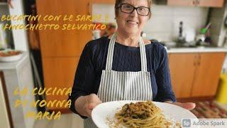 Bucatini con le sarde e finocchietto selvatico - La Cucina Di Nonna Maria Ep18