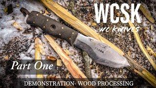 WCSK #1 demo wood Processing WC Knives (William Collins) field test