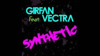 Girfan feat. Vectra - Synthetic