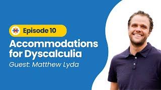 Accommodations for Dyscalculia (Ep 10)