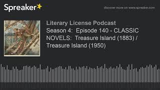 Season 4:  Episode 140 - CLASSIC NOVELS:  Treasure Island (1883) / Treasure Island (1950)