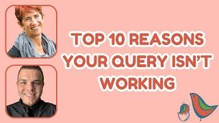 Top 10 Reasons Your Query Isn't Working