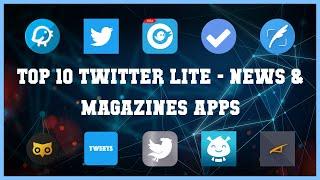 Top 10 Twitter Lite Android Apps