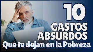 10 GASTOS que te están dejando SIN DINERO y te mantienen POBRE