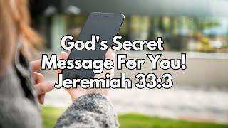 God's Secret Message for You! - Jeremiah 33:3 - Daily Devotion - Daily Bible Verse"