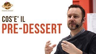 PRE-DESSERT - I consigli dello Chef Loris Oss Emer