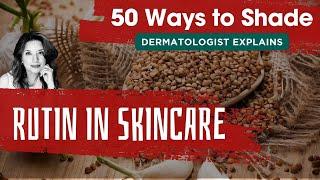 Rutin in Skincare | 50 Ways to Shade