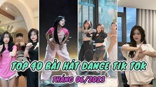  TOP 40 BÀI NHẠC NHẢY DANCE TRIỆU VIEW TRÊN TIK TOK VIỆT NAM THÁNG 6/2023 - TỔNG HỢP TREND TIK TOK