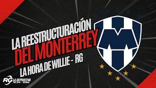 La restructuración del Monterrey | La Hora de Willie