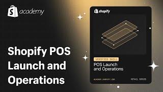 Shopify POS Launch and Operations || Shopify Academy