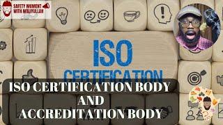 Understanding ISO Certification body, Accreditation Body and their relationships.