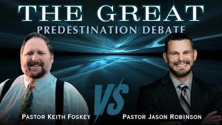 Predestination DEBATE ***Keith Foskey vs Jason Robinson***