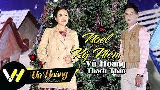 Noel Kỷ Niệm l Sáng Tác Và Trình Bày Vũ Hoàng - Thạch Thảo