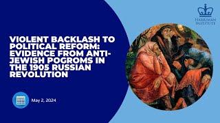 Violent Backlash to Political Reform: Evidence from Anti-Jewish Pogroms in 1905 Russian Revolution