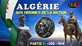 ALGÉRIE LES ORIGINES Partie 1 : Depuis la Numidie, Les Romains,... jusqu'aux Dynasties