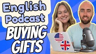 S3 E5: Buying Gifts & Presents Advanced English Podcast - Daily Life American British English