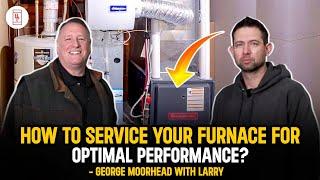 How to Service Your Furnace for Optimal Performance? - George Moorhead with Larry The Heating Guy