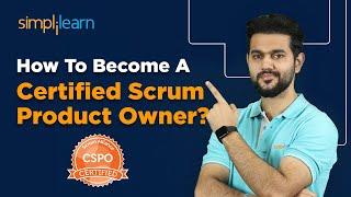 How To Become A Certified Scrum Product Owner? | CSPO Certification Training |Simplilearn