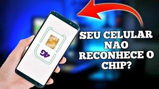 celular não reconhece chip o que fazer para corrigir