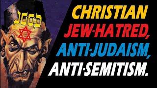 CHRISTIAN JEW HATRED,  ANTI-JUDAISM, ANTI-SEMITISM, with Rabbi Michael Skobac