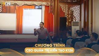 Highlight Chương trình CEO Quản trị Kiến tạo K126 | Ngô Minh Tuấn | Học viện CEO Việt Nam Global