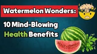 Watermelon Wonders: 10 Mind-Blowing Health Benefits That Will Blow Your Mind!