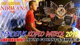 [JEK ANGET LUR] KOPLO PATROL E CAK LUKMAN NIRWANA UENCOO...