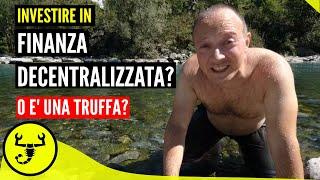  INVESTIRE IN FINANZA DECENTRALIZZATA o LA DEFI è una truffa?