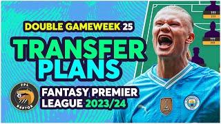 FPL DOUBLE GAMEWEEK 25 TRANSFER PLANS | TRENT INJURED ️ | Fantasy Premier League 2023/24