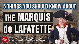 5 Things You Should Know about the Marquis de Lafayette