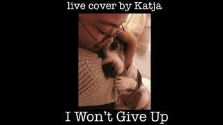 I WON’T GIVE UP by @JasonMraz (live Katja cover)