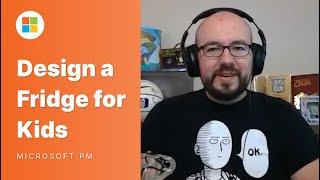 Microsoft Product Manager Mock Interview: Design Fridge for Kids