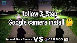 GCAM for all android device  install one only 3.step  " follow us for more informative contents"