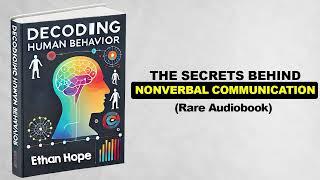 Decoding Human Behavior - The Secrets Behind Nonverbal Communication (Rare Audiobook)