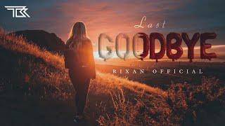 Last Good Bye Deep Chilloutmix | Rixan Official| Relaxing Music|Chill your Mind