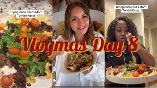 VLOGMAS DAY 8: TRYING ANNA PAUL’s MOM VIRAL TURKISH PASTA