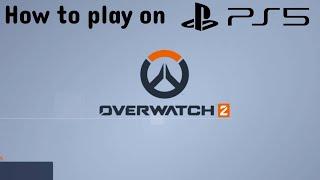 How to Play Overwatch 2 Beta on PS5 (FIX)