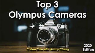 Top 3 Olympus Cameras 2020 Edition - Coffee Time with Jimmy Cheng