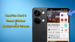 Oneplus Nord 3 Smart Sidebar & Youtube Background Stream feature Enable