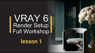 render setup for vray 6 full free workshop - lesson 1