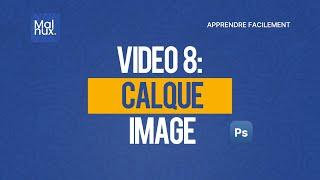 Formation Infographie Complète Video 8 Calque Image